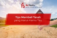 Tips Membeli Tanah yang Harus Kamu Tau - AJ Realty Keuntungan Membeli Tanah Untuk Pembangunan Rumah
