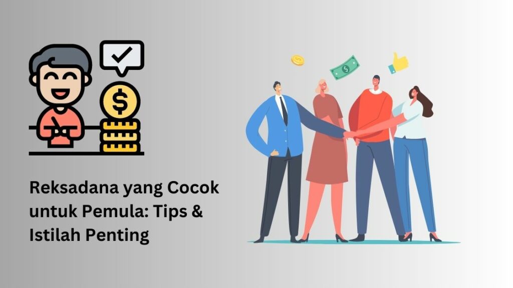 Tips Memilih Reksadana Terbaik Untuk Pemula