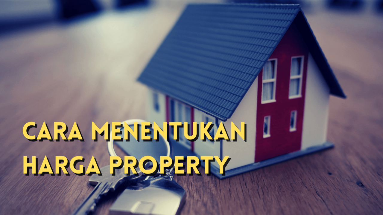 Tips Mendapatkan Harga Properti Terbaik