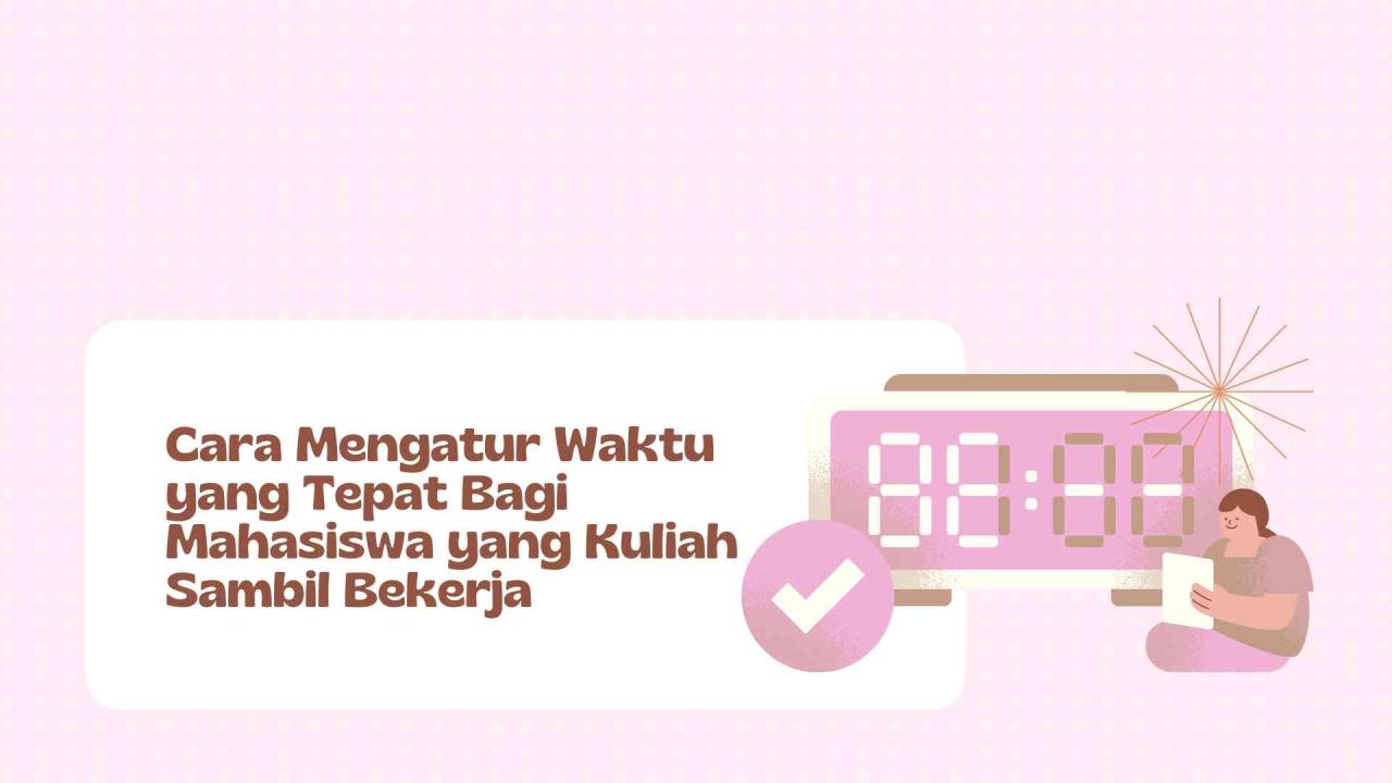Tips Mengatur Waktu Antara Kuliah Dan Pekerjaan