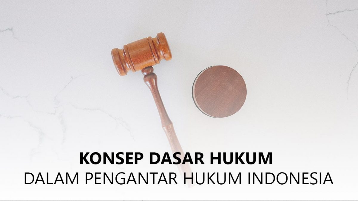 Bagaimana Cara Memahami Hukum Dasar Di Indonesia