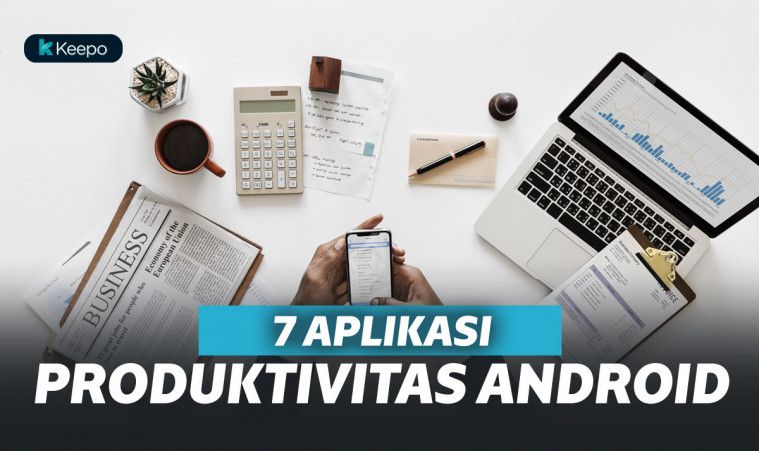 Rekomendasi Aplikasi Terbaik Untuk Meningkatkan Produktivitas Di Smartphone