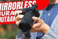 Cara Memilih Kamera Mirrorless Untuk Pemula