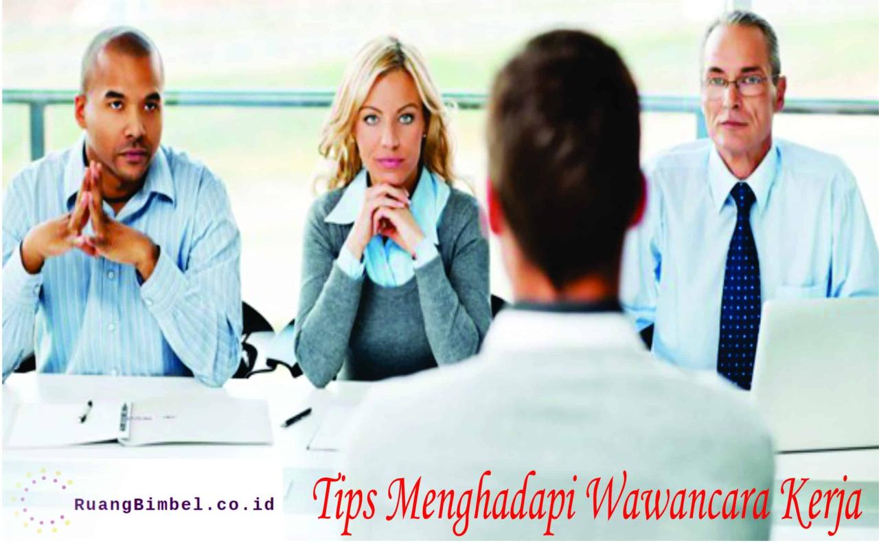 Tips Menghadapi Wawancara Kerja Tips Efektif Untuk Menghadapi Wawancara Kerja